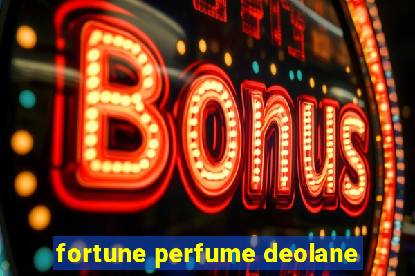 fortune perfume deolane